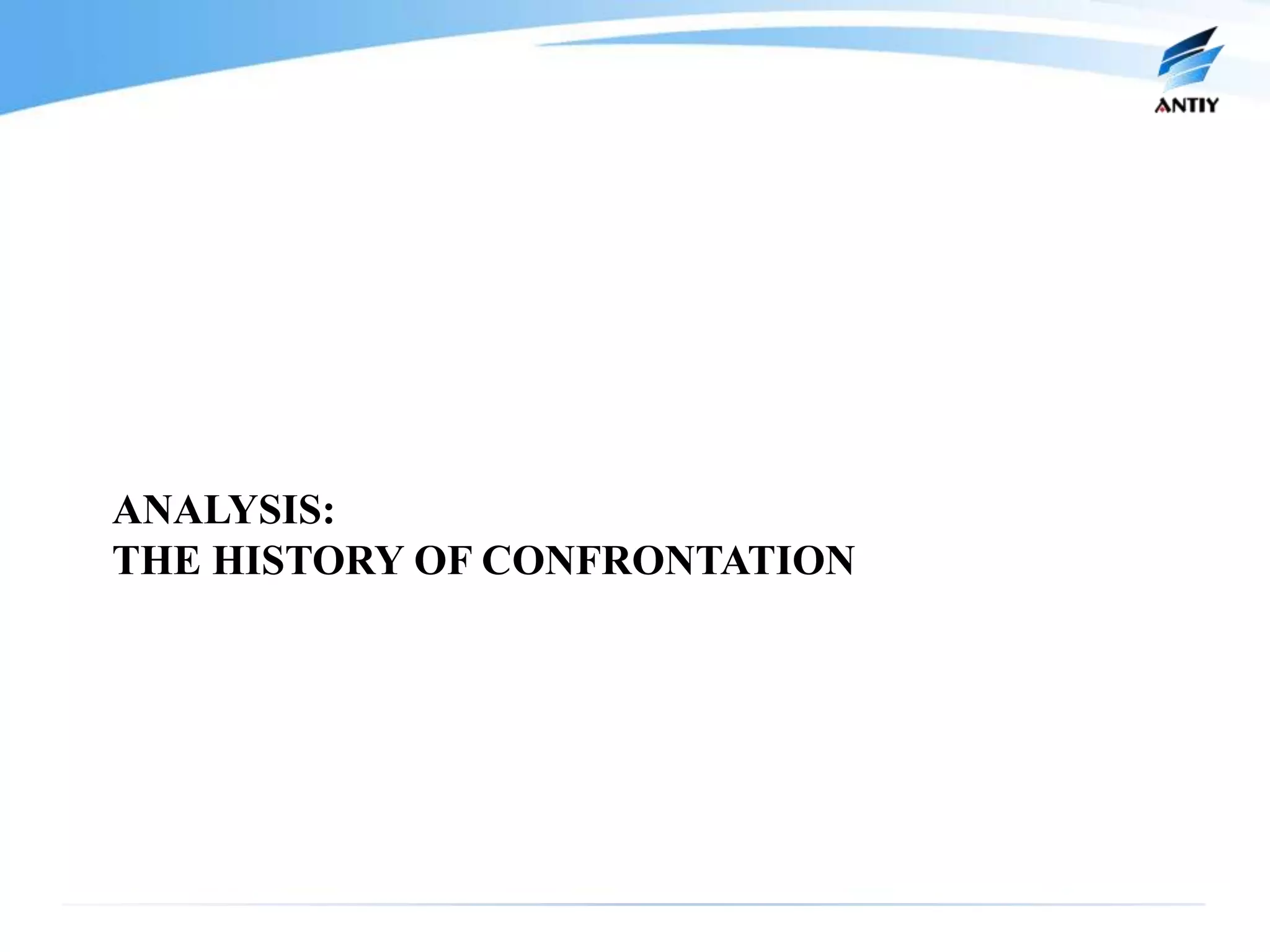 ANALYSIS:
THE HISTORY OF CONFRONTATION
 