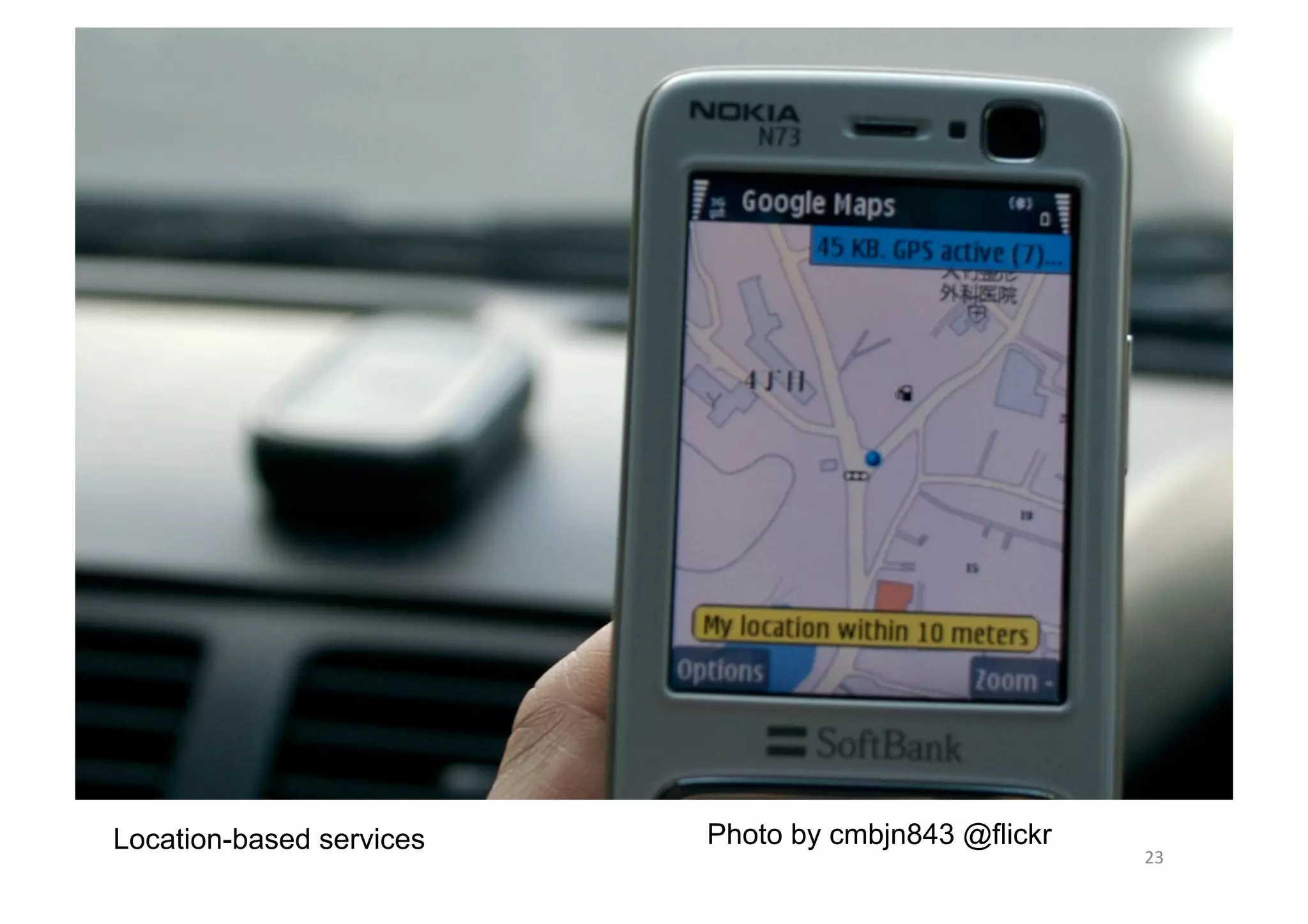 23	
  
Photo by cmbjn843 @flickrLocation-based services
 