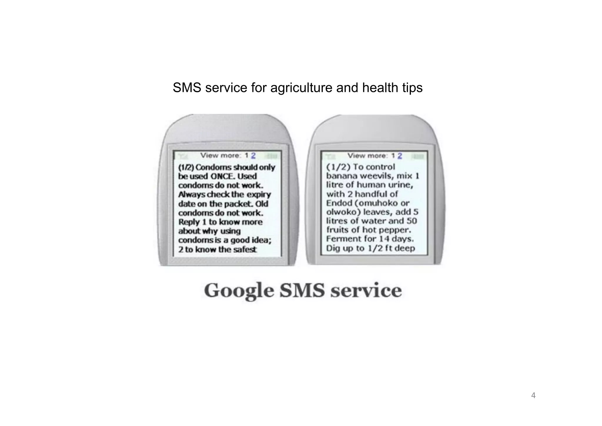 4	
  
SMS service for agriculture and health tips
 