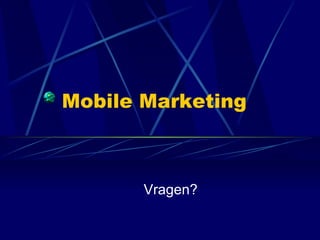 Mobile Marketing Vragen? 