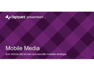 Mobile Media Een introductie tot een succesvolle mobiele strategie 