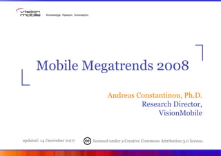 Knowledge. Passion. Innovation.




      Mobile Megatrends 2008

                                                    Andr...