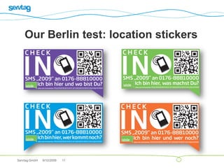 Our Berlin test: location stickers




Servtag GmbH   9/10/2009   11
 