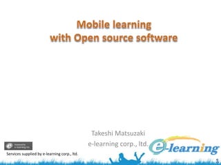 Takeshi Matsuzaki
e-learning corp., ltd.
Services supplied by e-learning corp., ltd.
 