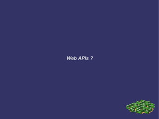 Web APIs ?
 