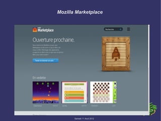 Mozilla Marketplace




       Samedi 11 Aout 2012
 