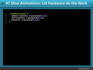 #7 Slow Animations: Let Hardware do the Work
 