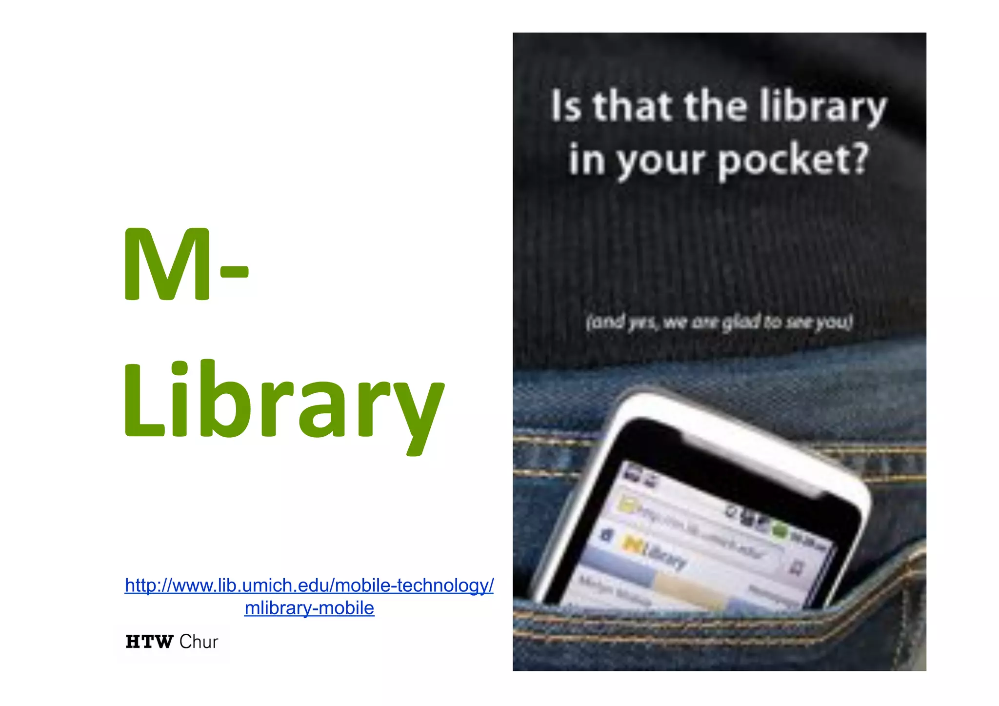 M5
Library#
http://www.lib.umich.edu/mobile-technology/
mlibrary-mobile
 
