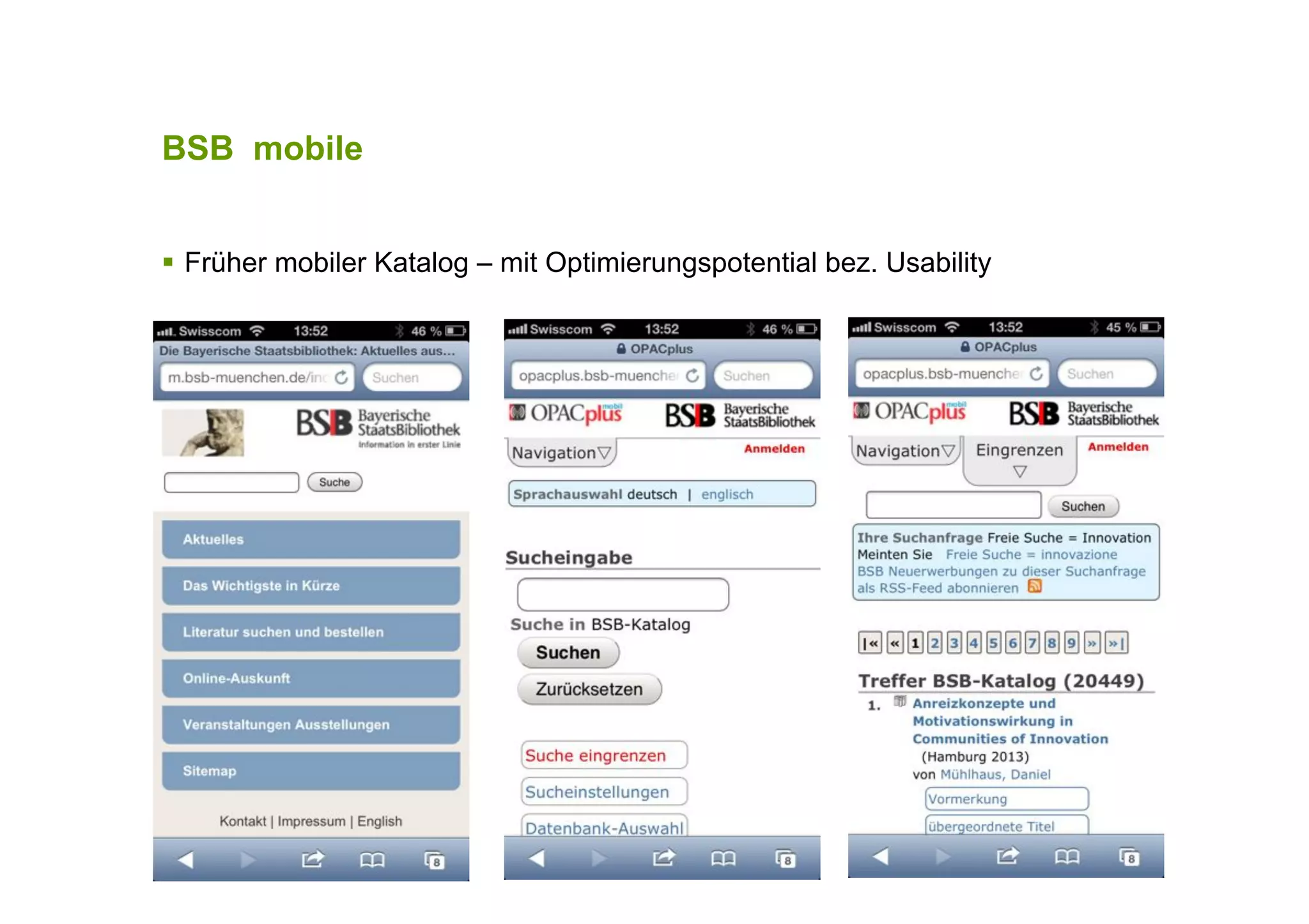 BSB mobile
!  Früher mobiler Katalog – mit Optimierungspotential bez. Usability
Seite 40
 