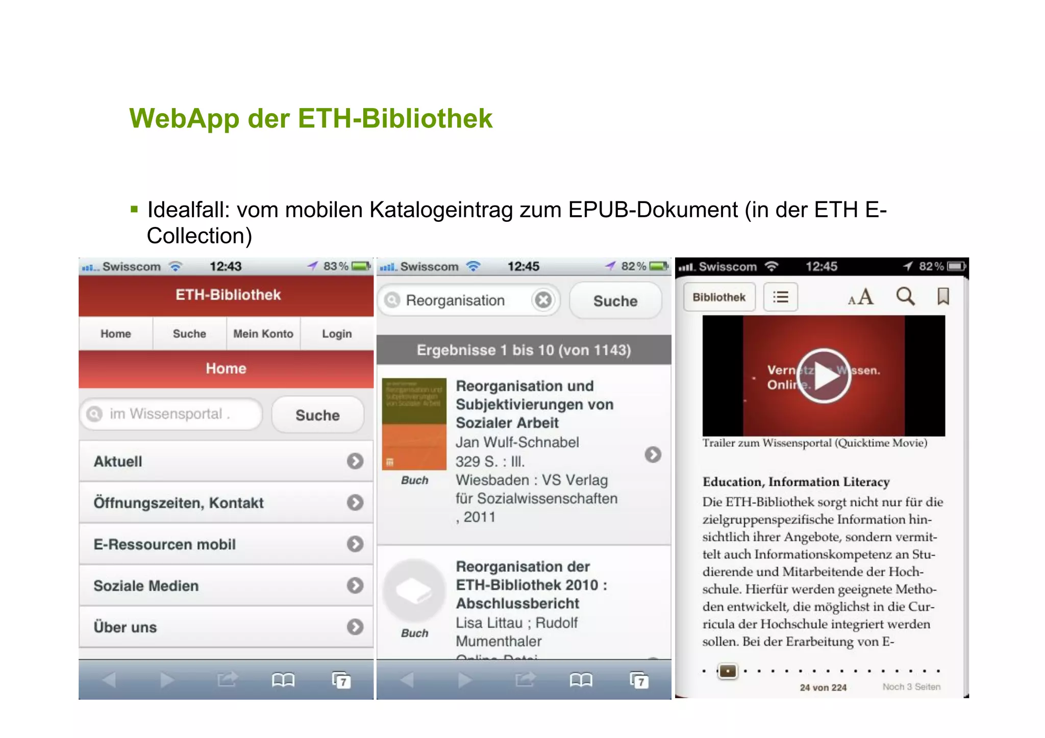 WebApp der ETH-Bibliothek
!  Idealfall: vom mobilen Katalogeintrag zum EPUB-Dokument (in der ETH E-
Collection)
 