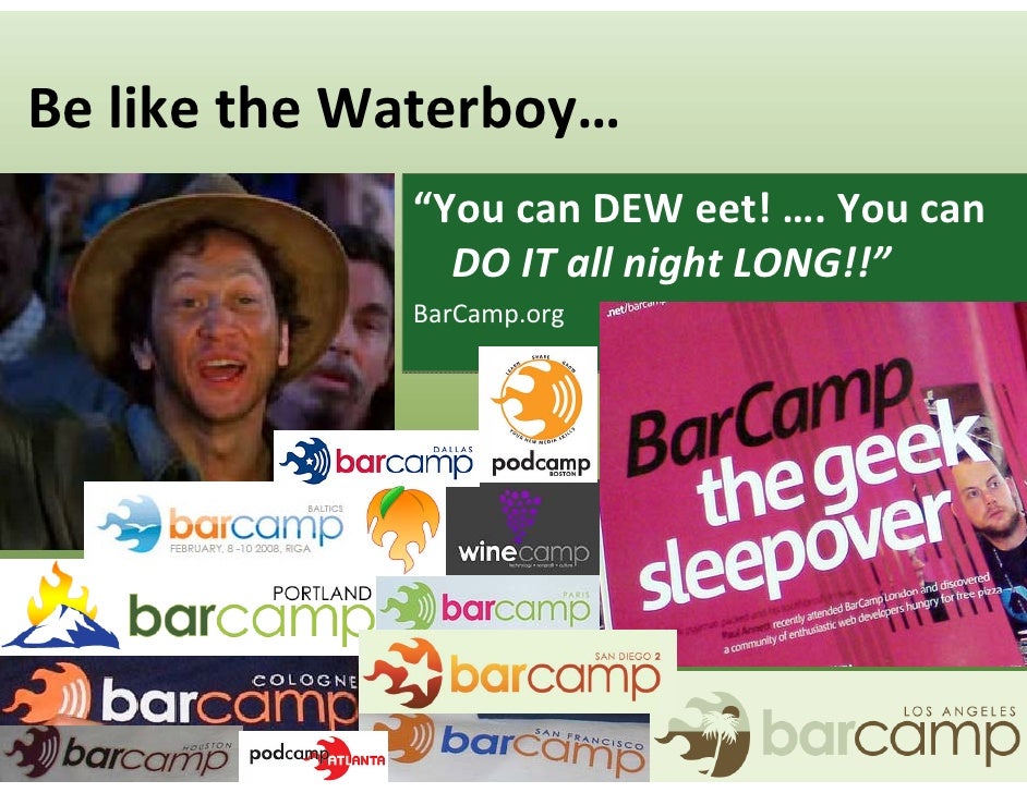 Be like the Waterboy… “You can DEW eet! …. You can DO IT all night L…