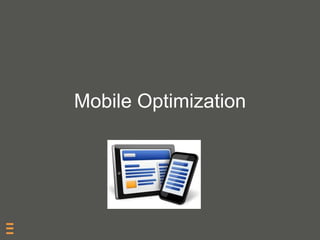 Mobile Optimization
 