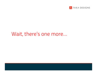 Wait, there’s one more…
 