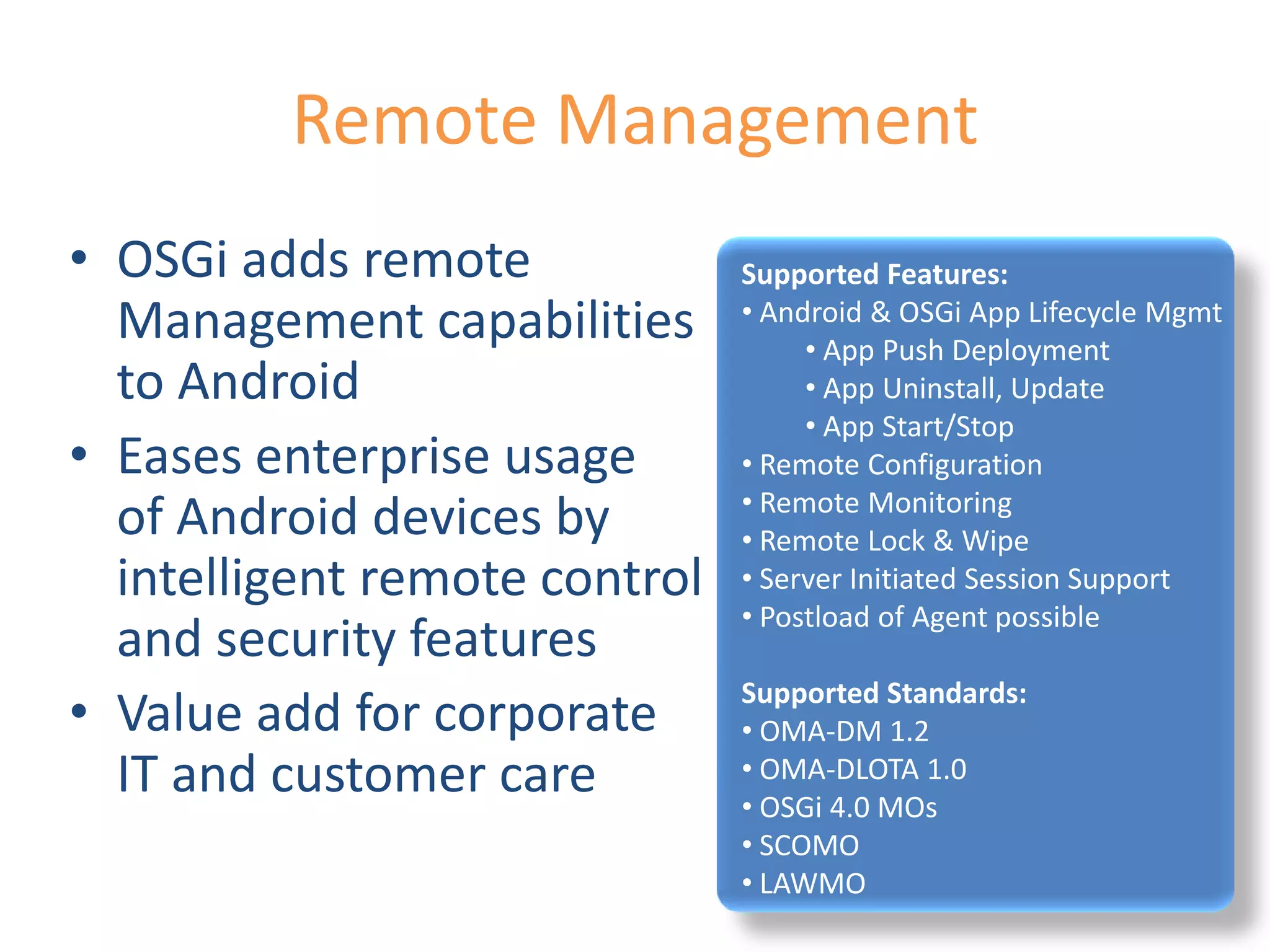  OSGi Services (incl. custom code) canbe auto-translated into Web Services 