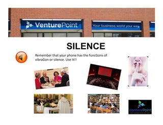 SILENCE
Remember that your phone has the funcGons of
vibraGon or silence. Use It!!
 