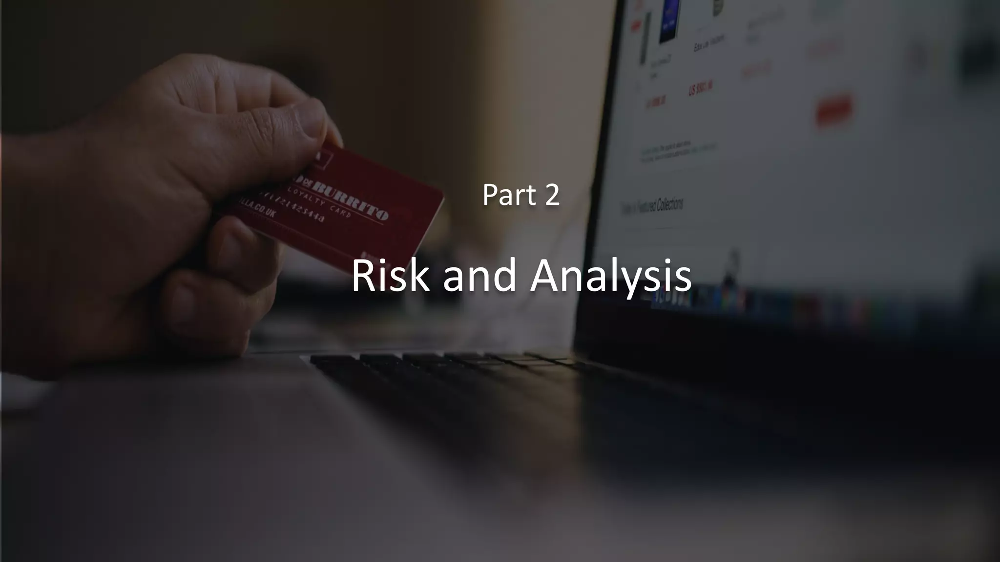 Email:stevenchen2081@gmail.com
# R S A
C
13
Part 2
Risk and Analysis
 