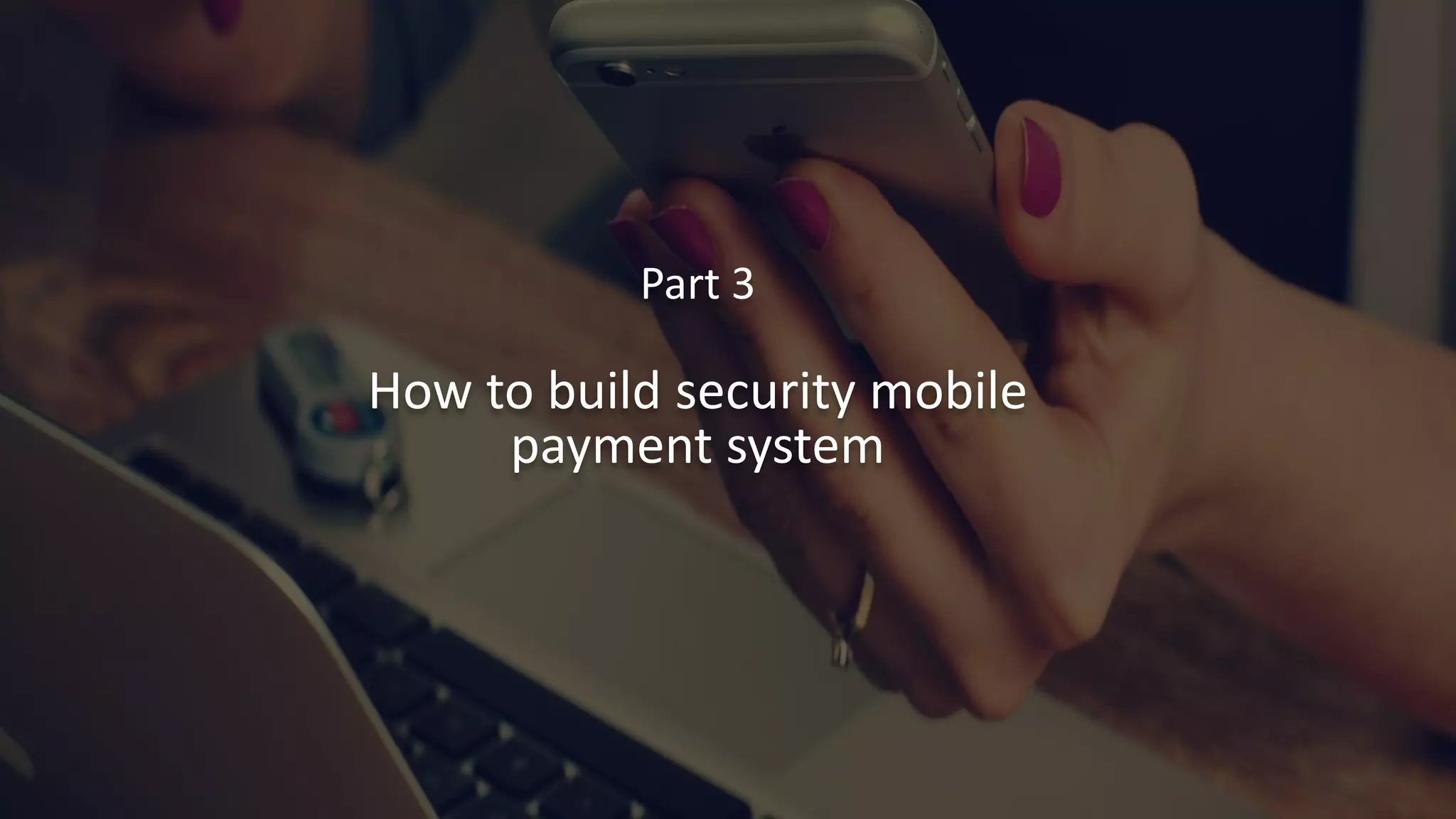 Email:stevenchen2081@gmail.com
# R S A
C
19
Part 3
How to build security mobile
payment system
 
