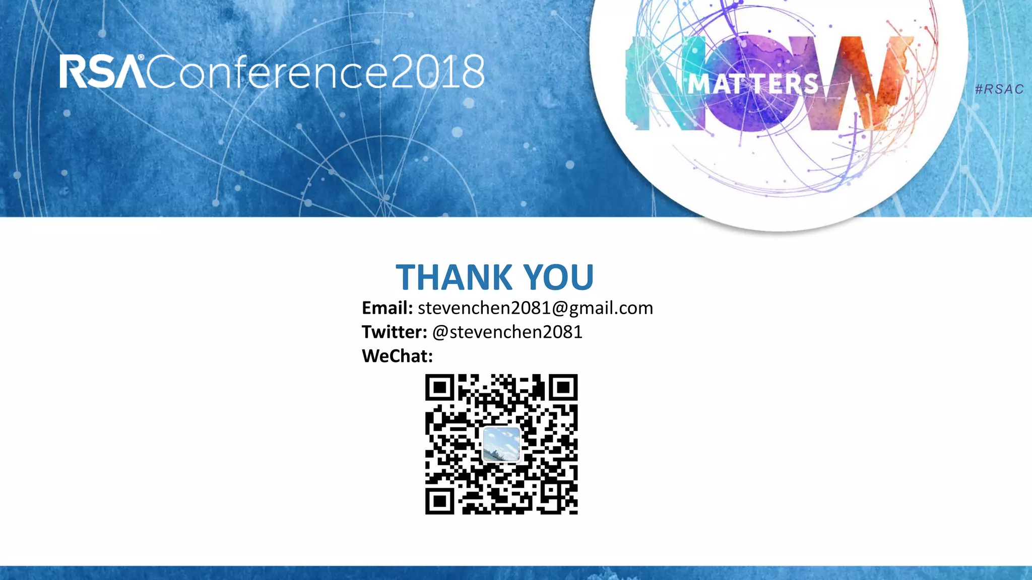 #RSAC
THANK YOU
Email: stevenchen2081@gmail.com
Twitter: @stevenchen2081
WeChat:
 