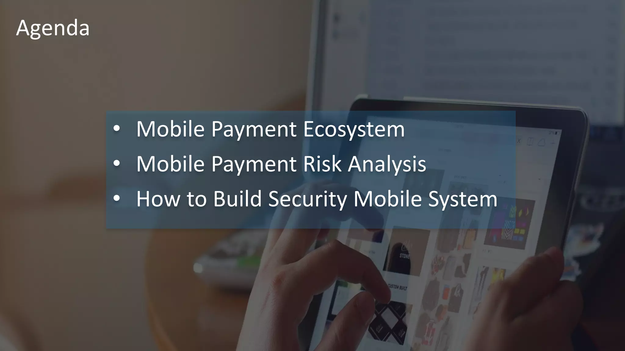 Email:stevenchen2081@gmail.com
# R S A
C
3
• Mobile Payment Ecosystem
• Mobile Payment Risk Analysis
• How to Build Security Mobile System
Agenda
 