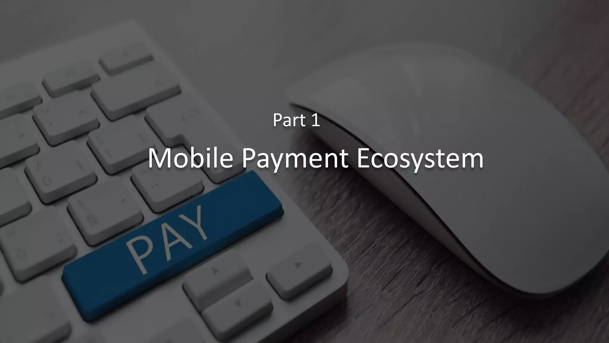 Email:stevenchen2081@gmail.com
# R S A
C
4
Part 1
Mobile Payment Ecosystem
 