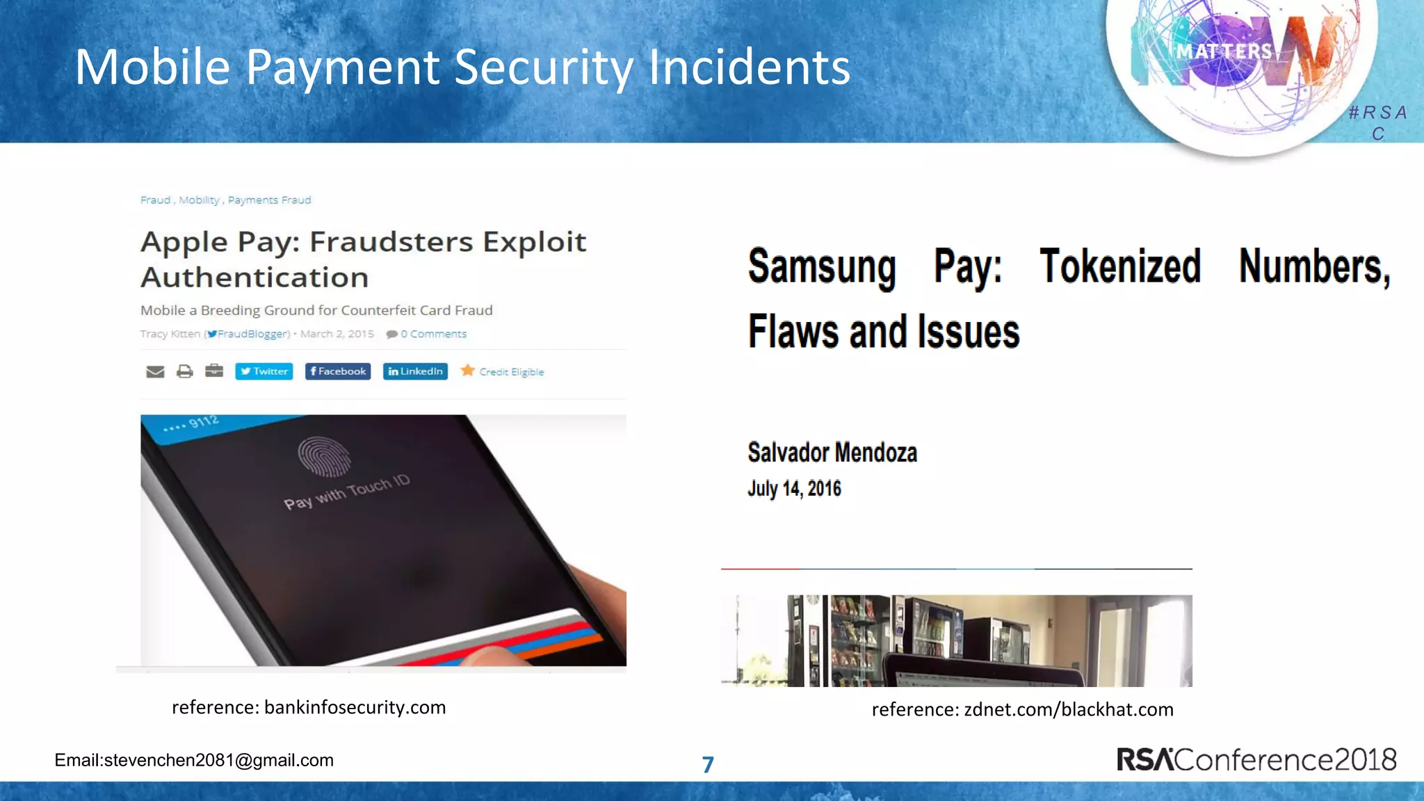 Email:stevenchen2081@gmail.com
# R S A
C
7
Mobile Payment Security Incidents
reference: bankinfosecurity.com reference: zdnet.com/blackhat.com
 