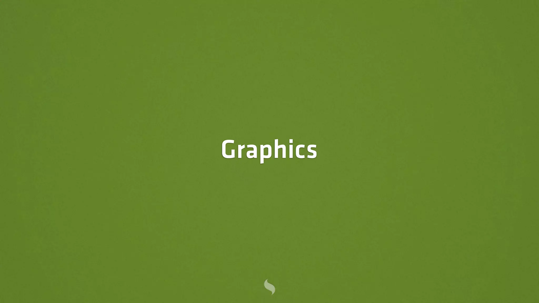 Graphics
 