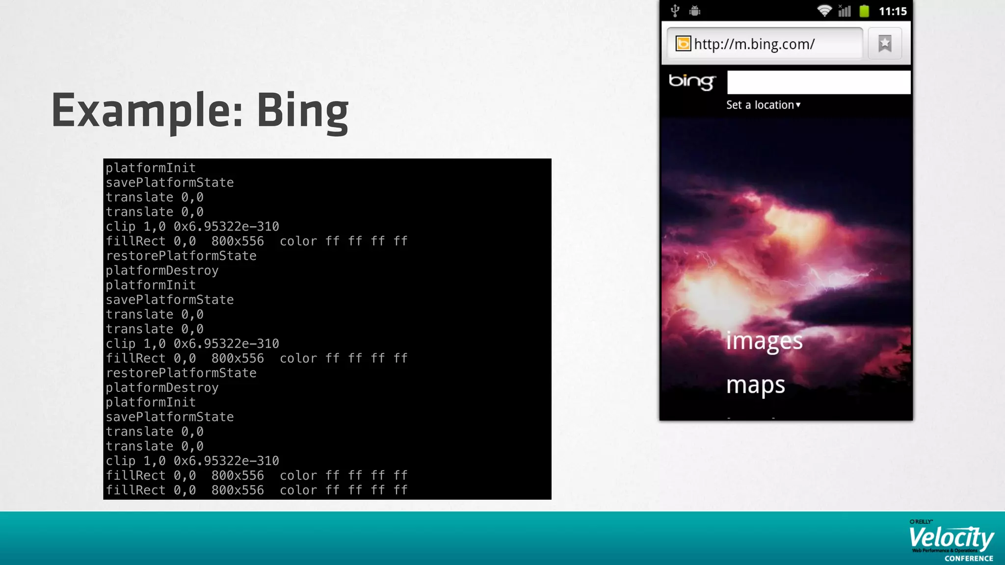 Example: Bing
  platformInit
  savePlatformState
  translate 0,0
  translate 0,0
  clip 1,0 0x6.95322e-310
  fillRect 0,0 800x556 color   ff ff ff ff
  restorePlatformState
  platformDestroy
  platformInit
  savePlatformState
  translate 0,0
  translate 0,0
  clip 1,0 0x6.95322e-310
  fillRect 0,0 800x556 color   ff ff ff ff
  restorePlatformState
  platformDestroy
  platformInit
  savePlatformState
  translate 0,0
  translate 0,0
  clip 1,0 0x6.95322e-310
  fillRect 0,0 800x556 color   ff ff ff ff
  fillRect 0,0 800x556 color   ff ff ff ff
 