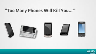 “Too Many Phones Will Kill You...”
 