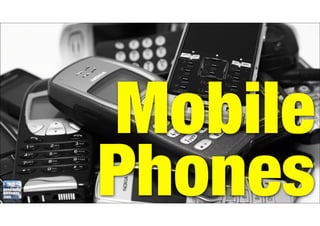 Mobile
Phones
 