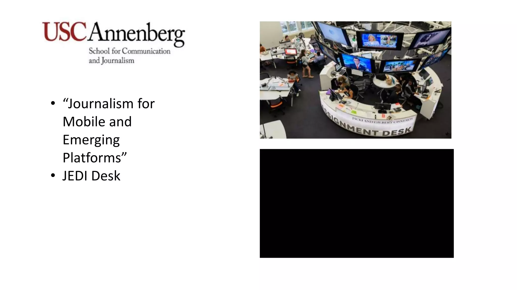 • “Journalism for
Mobile and
Emerging
Platforms”
• JEDI Desk
 