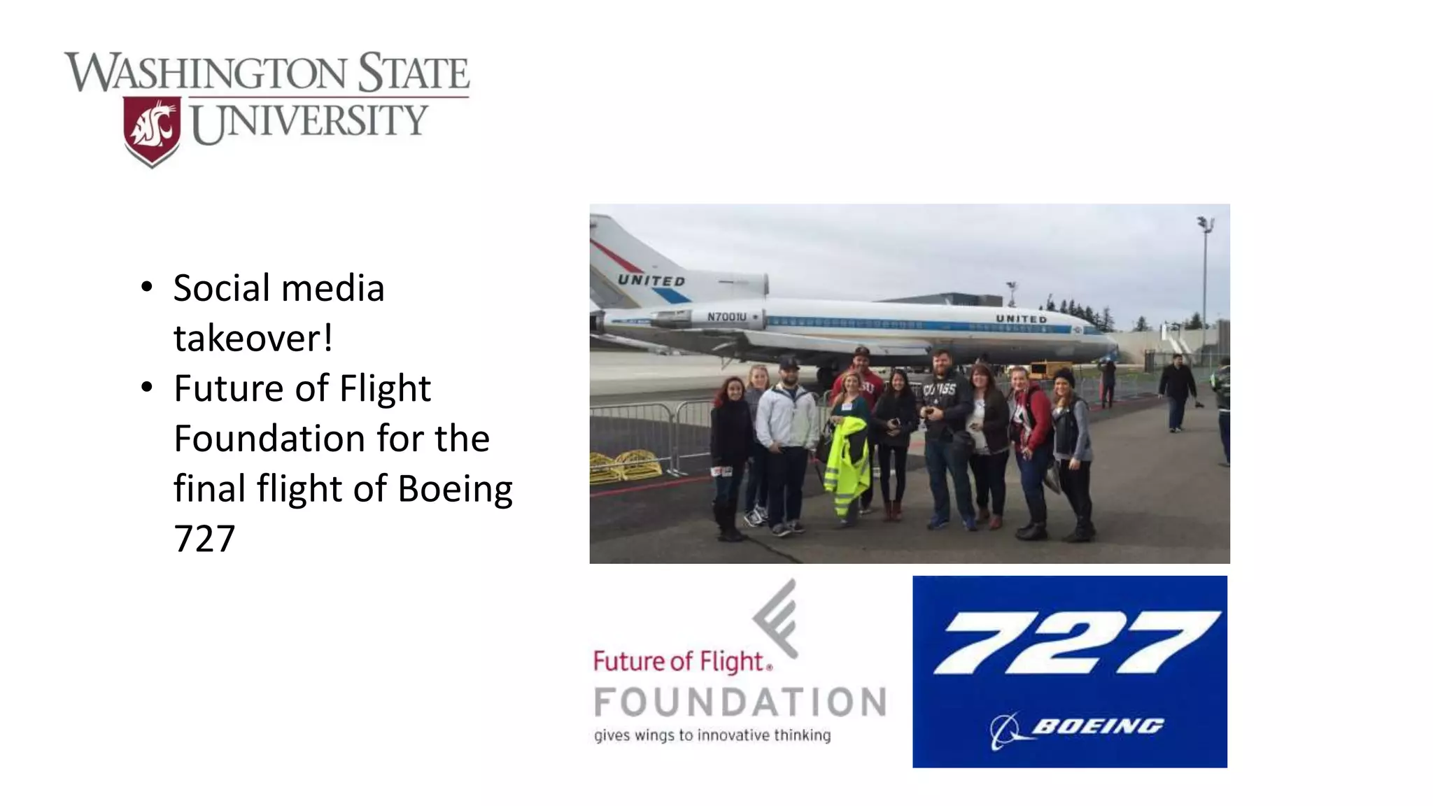 • Social media
takeover!
• Future of Flight
Foundation for the
final flight of Boeing
727
 