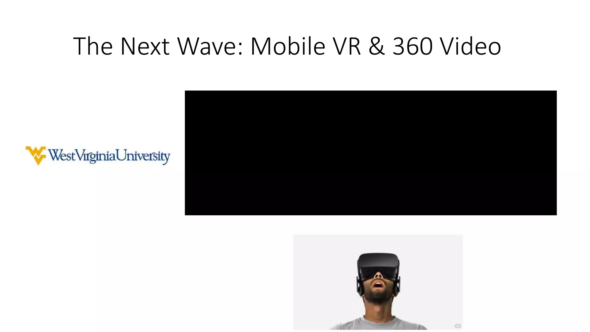 The Next Wave: Mobile VR & 360 Video
 