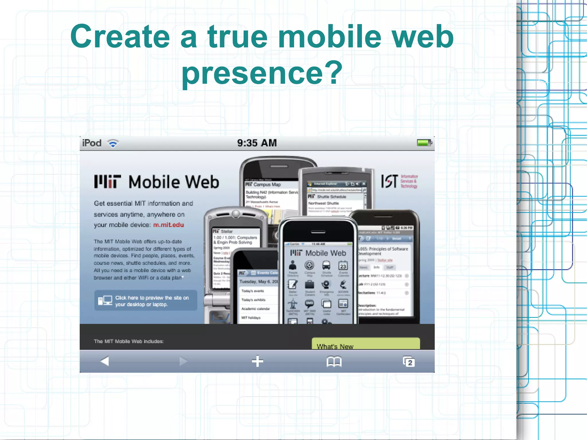 Create a true mobile web
       presence?
 