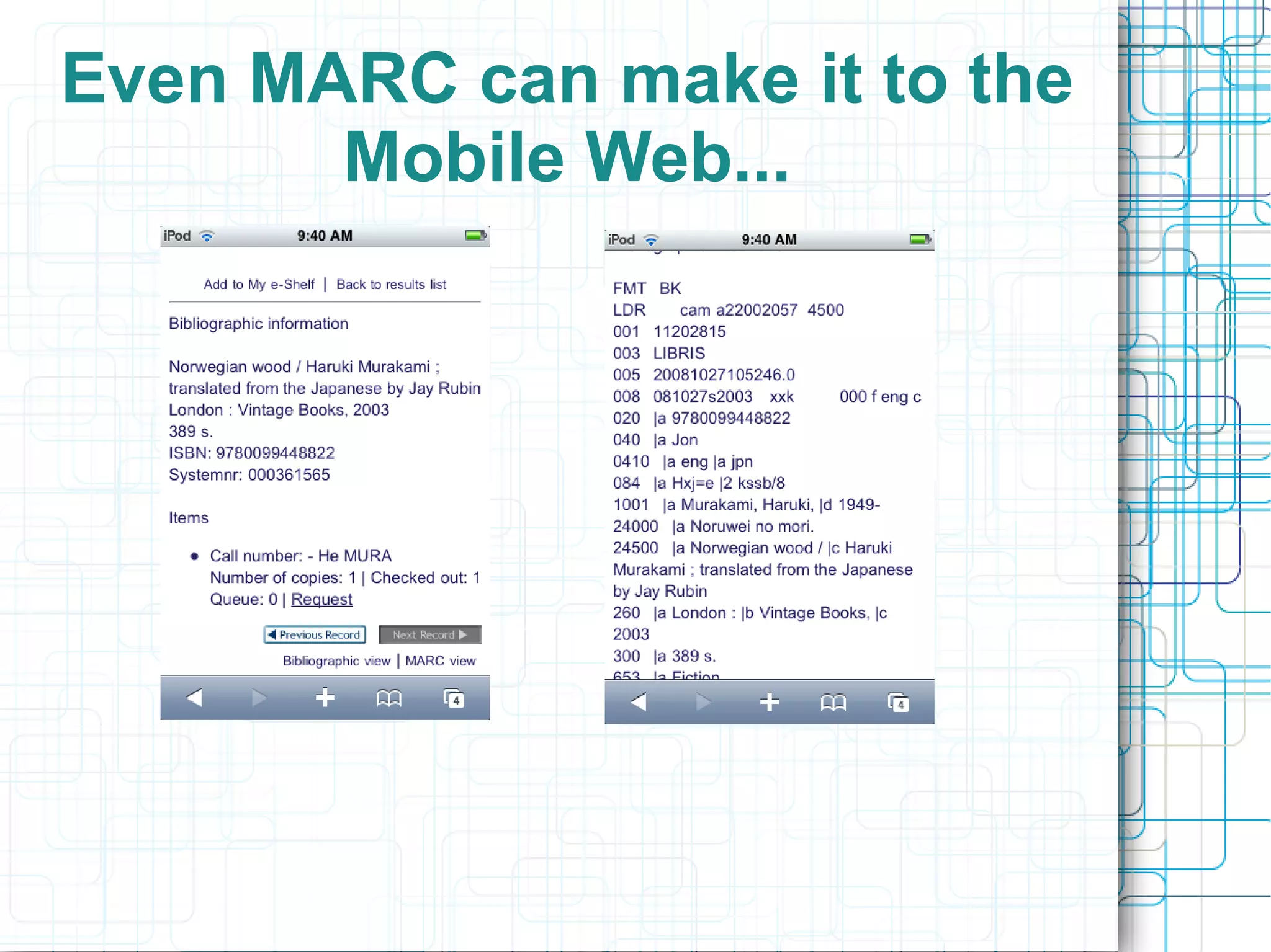 Even MARC can make it to the
       Mobile Web...
 