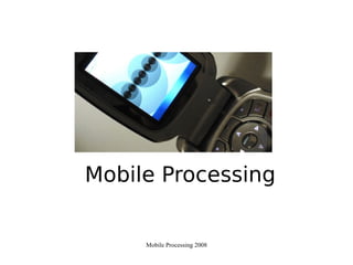 Mobile Processing 2008 Ugc