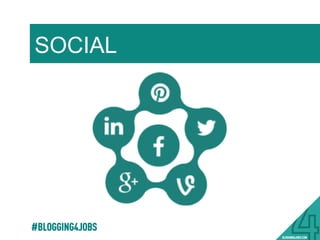 SOCIAL
#BLOGGING4JOBS
 
