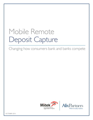 Mobile Remote
Deposit Capture
Changing how consumers bank and banks compete
October 2011
 