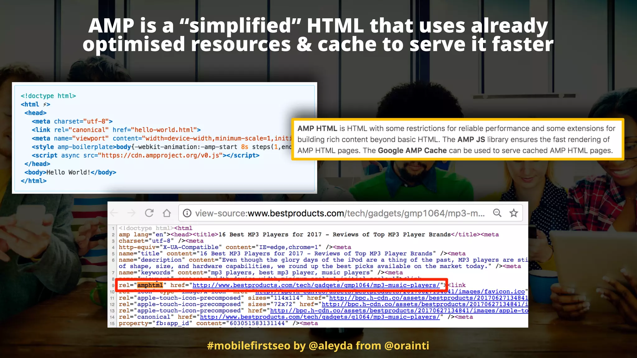 #mobileﬁrstseo by @aleyda from @orainti
AMP is a “simpliﬁed” HTML that uses already  
optimised resources & cache to serve it faster
 