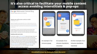 #mobileﬁrstseo by @aleyda from @orainti
It’s also critical to facilitate your mobile content  
access avoiding interstitials & pop-ups
https://webmasters.googleblog.com/2016/08/helping-users-easily-access-content-on.html
 