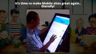 It’s time to make Mobile sites great again..
literally!
#mobileﬁrstseo by @aleyda from @orainti
 