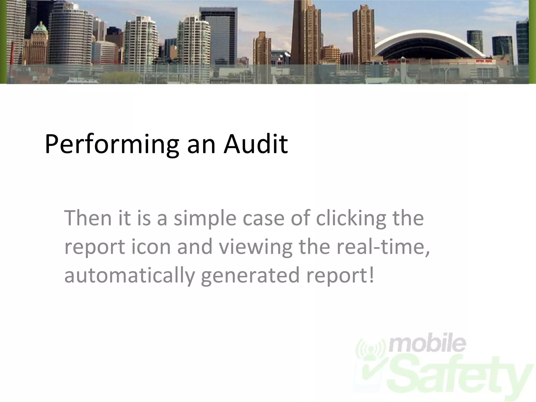 Performing an Audit Then it is a simple case of clicking the report icon and viewing the real-time, automatically generated report! 