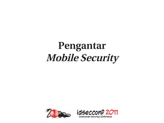 Pengantar
Mobile Security
 