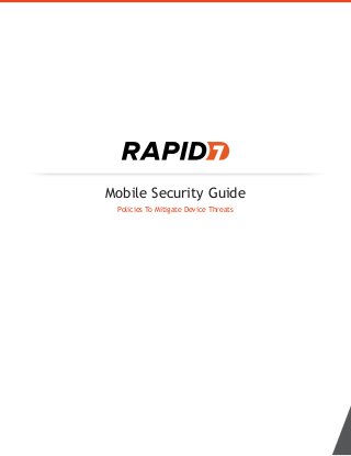 Mobile Security Guide
Policies To Mitigate Device Threats
 