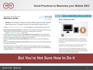 Good Practices to Maximize your Mobile SEO




                  But You’re Not Sure How to Do it

Aleyda Solis / @aleyda                                           11
 