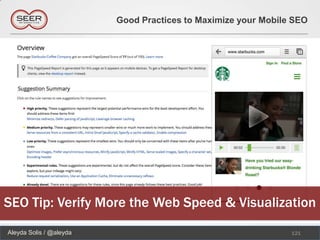 Good Practices to Maximize your Mobile SEO




SEO Tip: Verify More the Web Speed & Visualization
Aleyda Solis / @aleyda                                         121
 