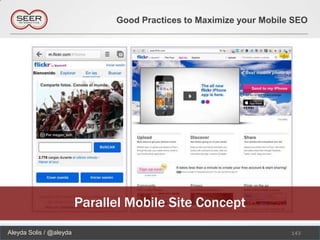 Good Practices to Maximize your Mobile SEO




                         Parallel Mobile Site Concept
Aleyda Solis / @aleyda                                               143
 