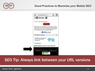 Good Practices to Maximize your Mobile SEO




  SEO Tip: Always link between your URL versions
Aleyda Solis / @aleyda                                         158
 