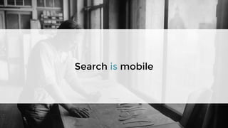 Search is mobile
 