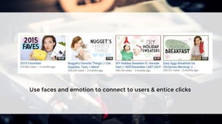 Use faces and emotion to connect to users & entice clicks
 