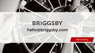 hello@briggsby.com
We’re hiring
 